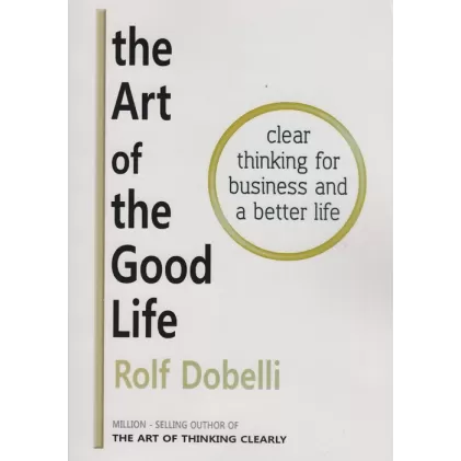 کتاب THE ART OF THE GOOD LIFE:هنر خوب زندگی کردن (زبان اصلی،انگلیسی)