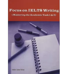کتاب تمرکز بر آیلتس نوشتن (Focus on IELTS Writing)،(تسلط بر کار علمی 1و2)
