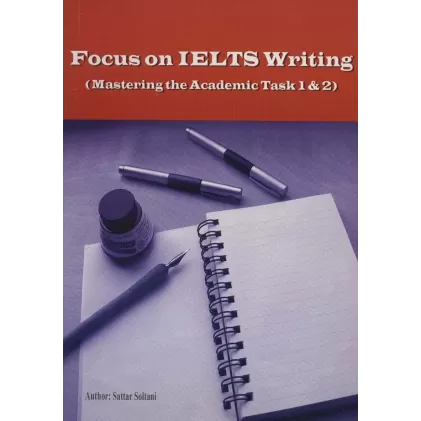 کتاب تمرکز بر آیلتس نوشتن (Focus on IELTS Writing)،(تسلط بر کار علمی 1و2)